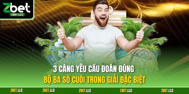 3 càng yêu cầu đoán đúng bộ ba số cuối trong giải đặc biệt