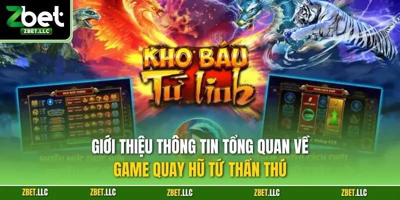 Giới thiệu thông tin tổng quan về game quay hũ tứ thần thú
