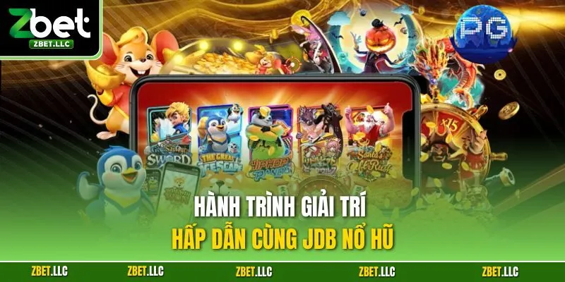 Hành trình giải trí hấp dẫn cùng JDB nổ hũ