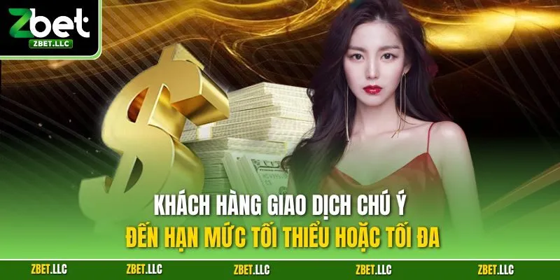 Khách hàng giao dịch chú ý đến hạn mức tối thiểu hoặc tối đa