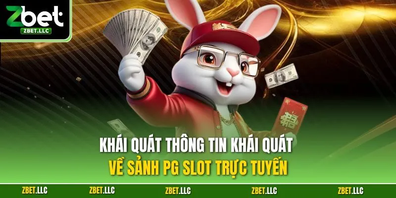 Khái quát thông tin khái quát về sảnh PG slot trực tuyến