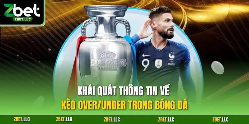 Khái quát thông tin về kèo Over/Under trong bóng đá