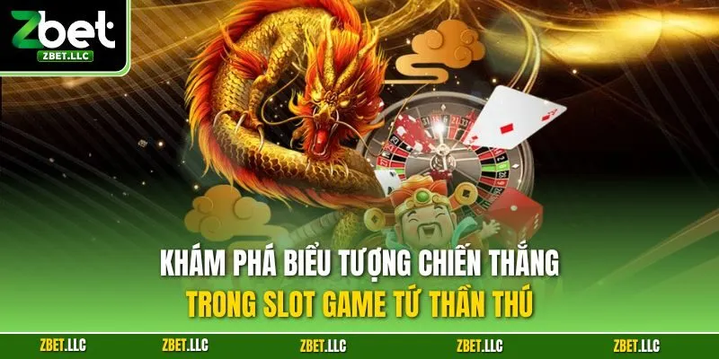 Khám phá biểu tượng chiến thắng trong slot game tứ thần thú