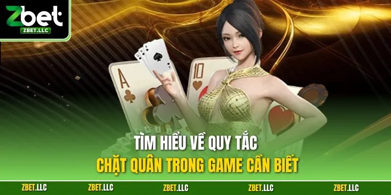 Tìm hiểu về quy tắc chặt quân trong game cần biết