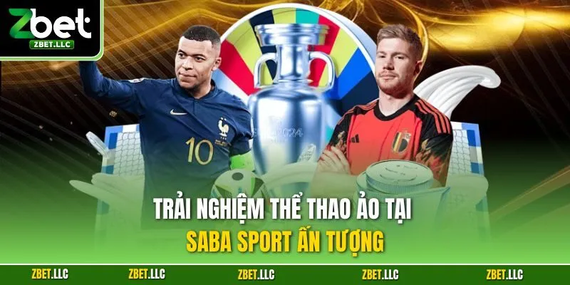 Trải nghiệm thể thao ảo tại Saba sport ấn tượng