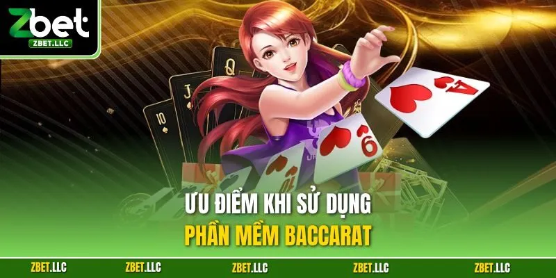 Ưu điểm khi sử dụng phần mềm Baccarat