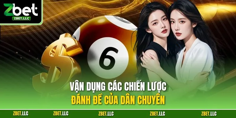 Vận dụng các chiến lược đánh đề của dân chuyên